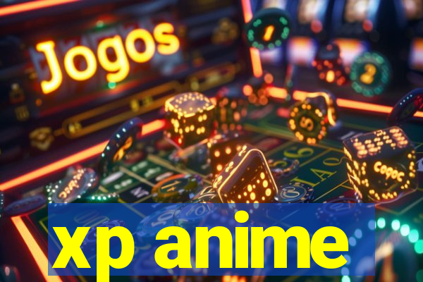 xp anime